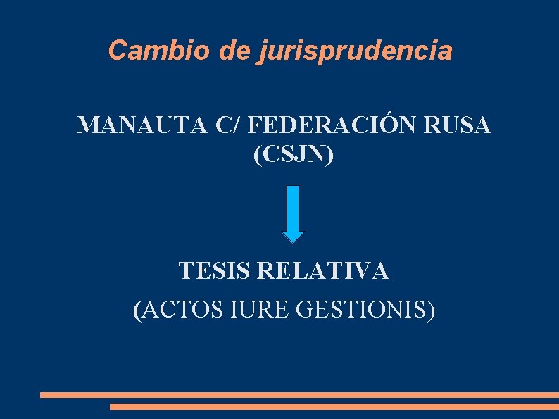Cambio de jurisprudencia MANAUTA C/ FEDERACIÓN RUSA (CSJN) TESIS RELATIVA (ACTOS IURE GESTIONIS) 
