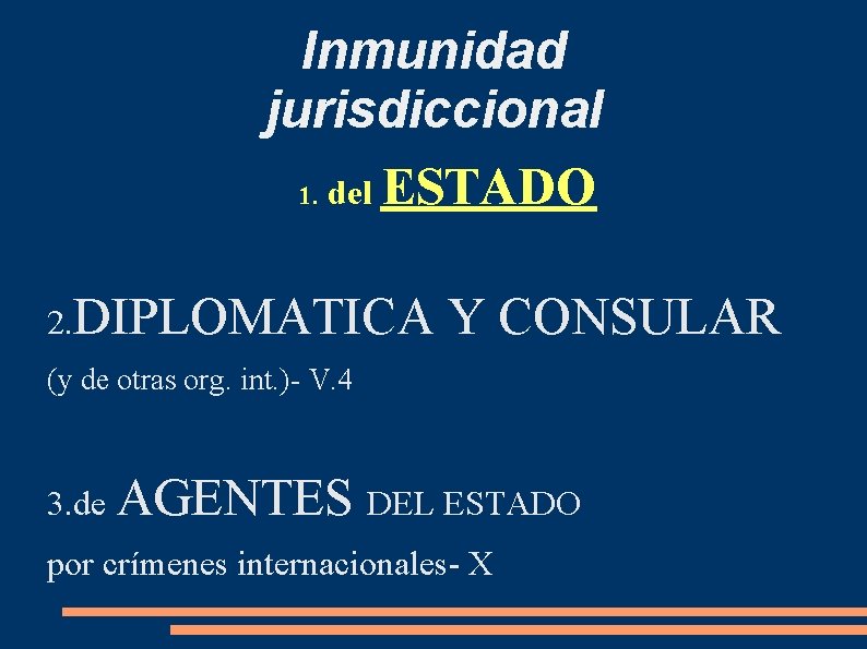 Inmunidad jurisdiccional 1. del ESTADO 2. DIPLOMATICA Y CONSULAR (y de otras org. int.