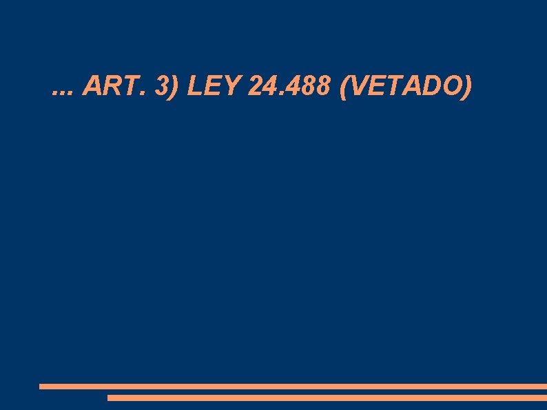 . . . ART. 3) LEY 24. 488 (VETADO) 