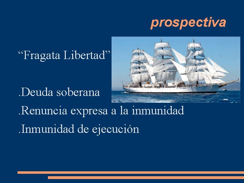 prospectiva “Fragata Libertad”. Deuda soberana. Renuncia expresa a la inmunidad. Inmunidad de ejecución 