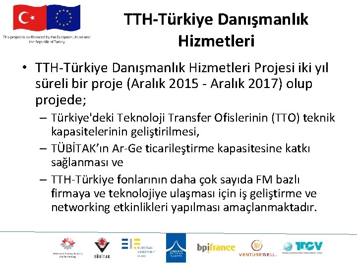 TTH-Türkiye Danışmanlık Hizmetleri • TTH-Türkiye Danışmanlık Hizmetleri Projesi iki yıl süreli bir proje (Aralık
