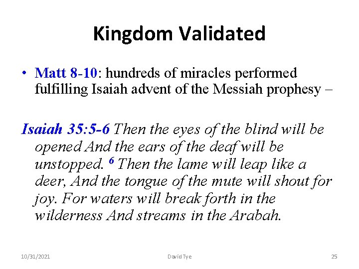 Kingdom Validated • Matt 8 -10: hundreds of miracles performed fulfilling Isaiah advent of