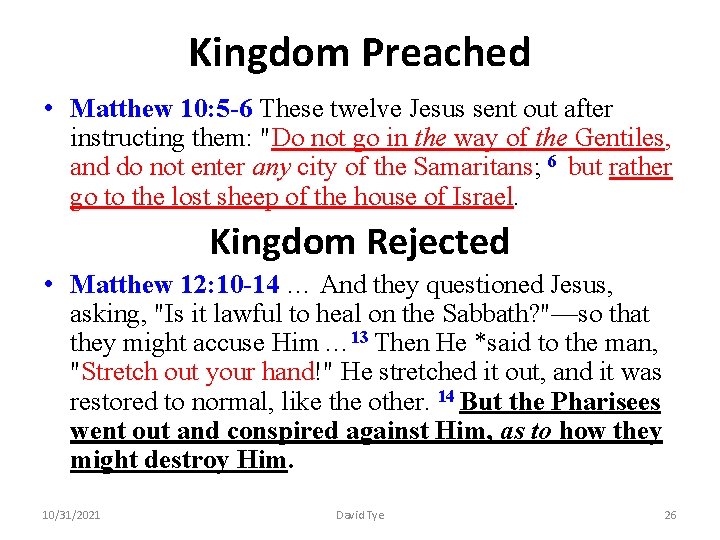 Kingdom Preached • Matthew 10: 5 -6 These twelve Jesus sent out after instructing