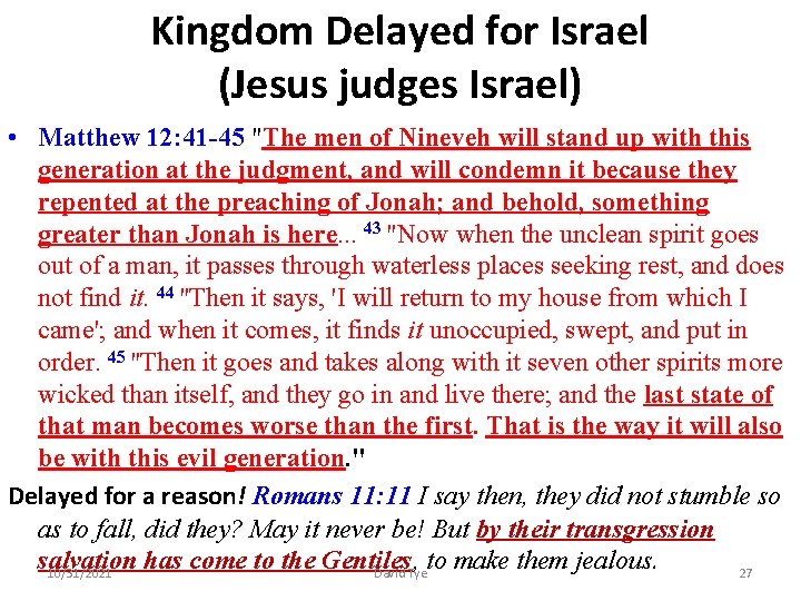Kingdom Delayed for Israel (Jesus judges Israel) • Matthew 12: 41 -45 "The men