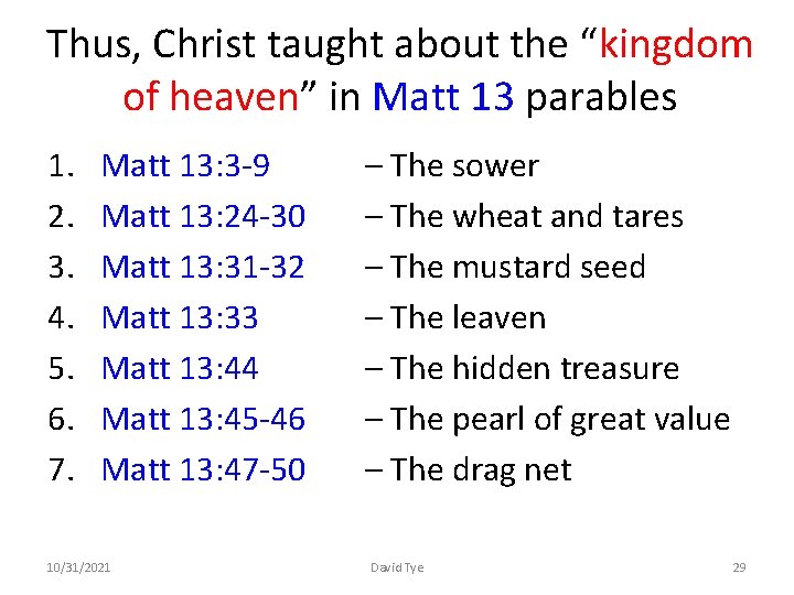 Thus, Christ taught about the “kingdom of heaven” in Matt 13 parables 1. 2.