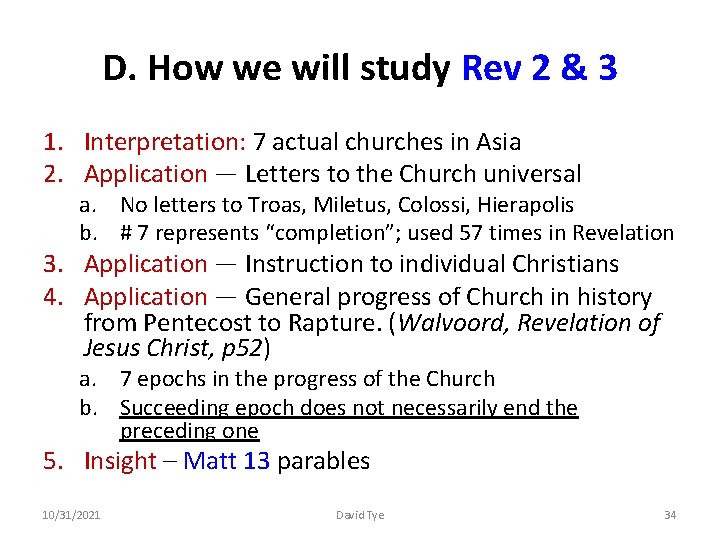 D. How we will study Rev 2 & 3 1. Interpretation: 7 actual churches