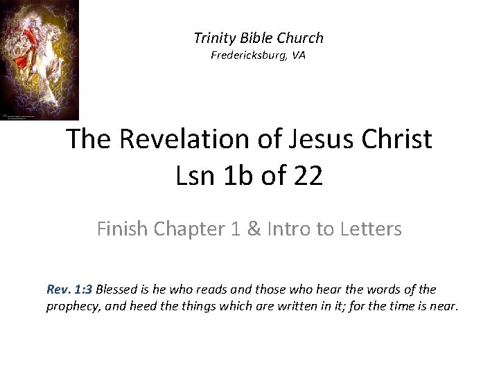 Trinity Bible Church Fredericksburg, VA The Revelation of Jesus Christ Lsn 1 b of