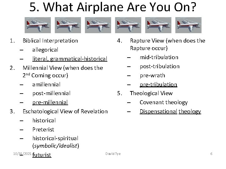 5. What Airplane Are You On? 4. Biblical Interpretation – allegorical – literal, grammatical-historical