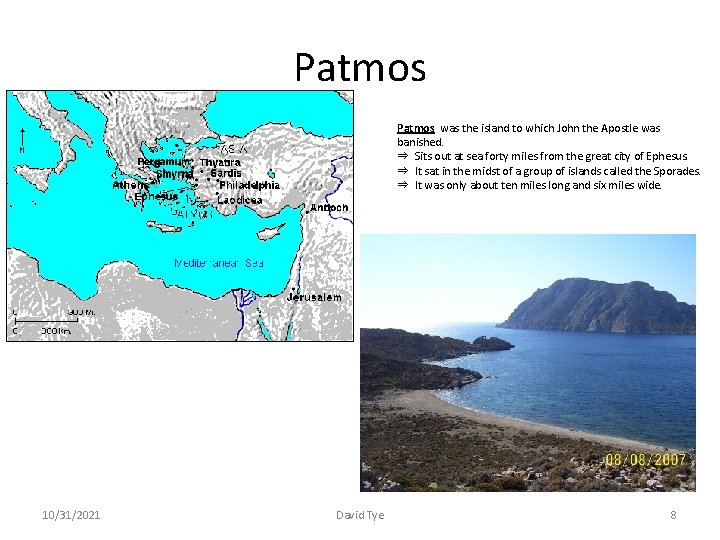 Patmos was the island to which John the Apostle was banished. ⇒ Sits out