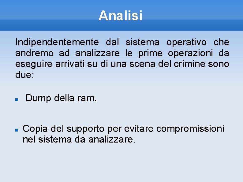 Analisi Indipendentemente dal sistema operativo che andremo ad analizzare le prime operazioni da eseguire