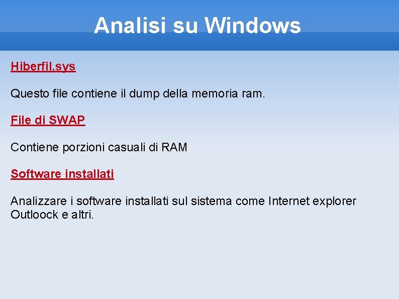 Analisi su Windows Hiberfil. sys Questo file contiene il dump della memoria ram. File