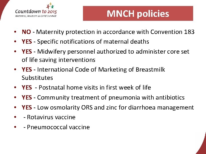 MNCH policies • NO - Maternity protection in accordance with Convention 183 • YES