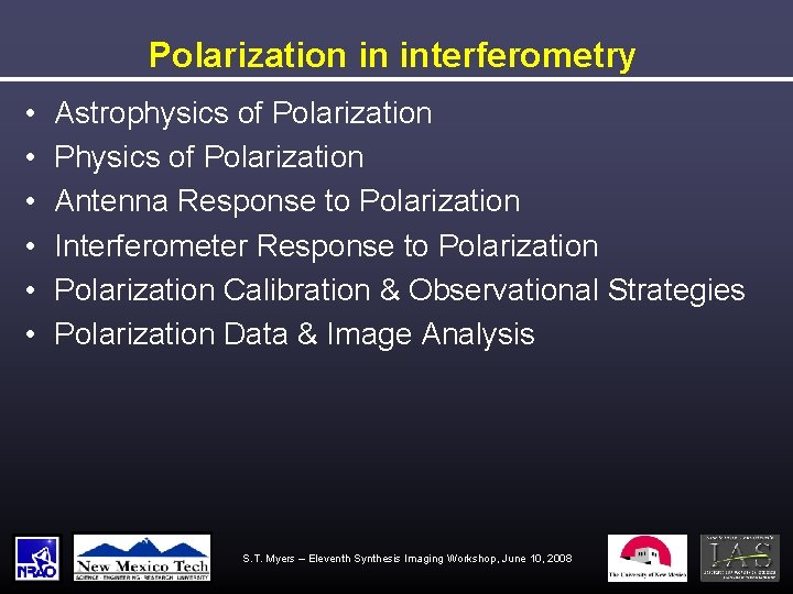 Polarization in interferometry • • • Astrophysics of Polarization Physics of Polarization Antenna Response