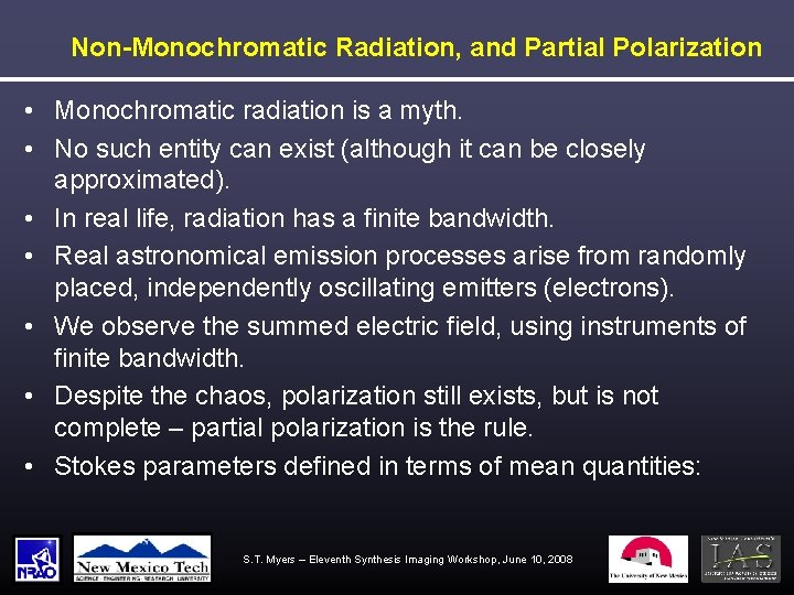 Non-Monochromatic Radiation, and Partial Polarization • Monochromatic radiation is a myth. • No such