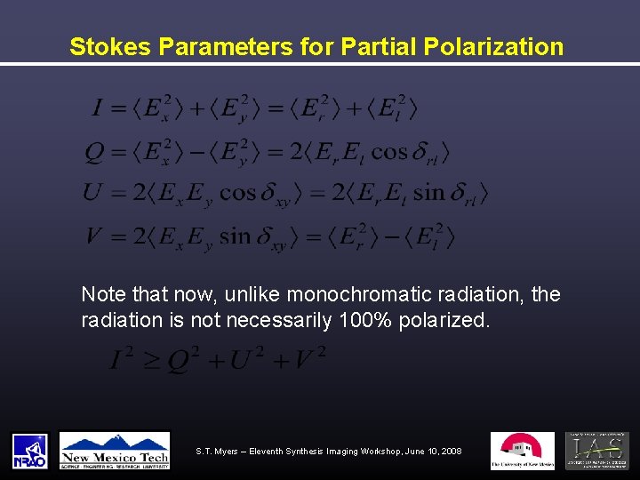 Stokes Parameters for Partial Polarization Note that now, unlike monochromatic radiation, the radiation is