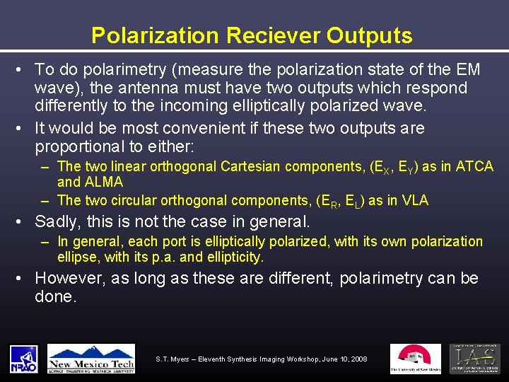 Polarization Reciever Outputs • To do polarimetry (measure the polarization state of the EM