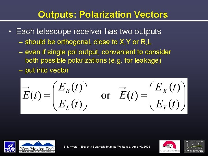 Outputs: Polarization Vectors • Each telescope receiver has two outputs – should be orthogonal,
