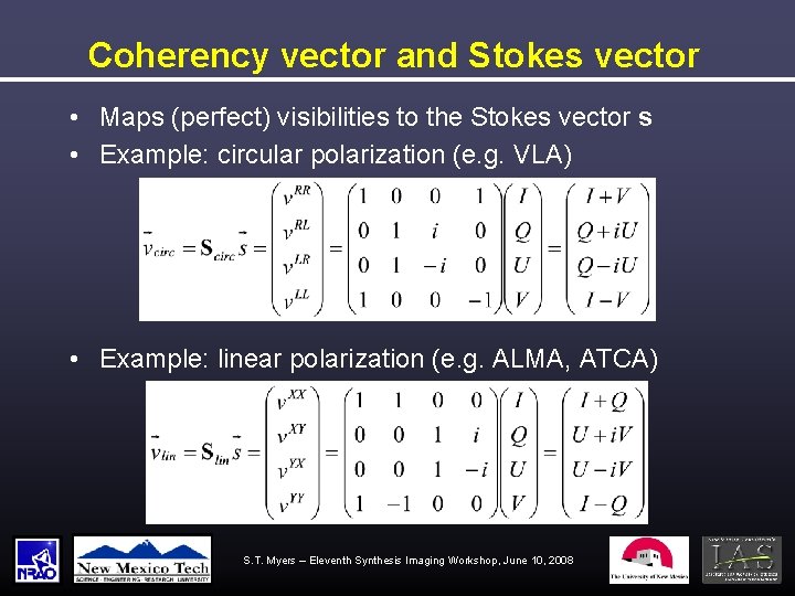 Coherency vector and Stokes vector • Maps (perfect) visibilities to the Stokes vector s