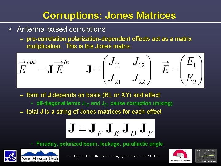 Corruptions: Jones Matrices • Antenna-based corruptions – pre-correlation polarization-dependent effects act as a matrix