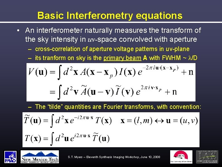 Basic Interferometry equations • An interferometer naturally measures the transform of the sky intensity