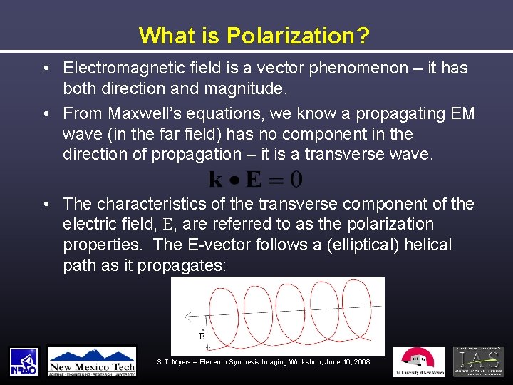 What is Polarization? • Electromagnetic field is a vector phenomenon – it has both