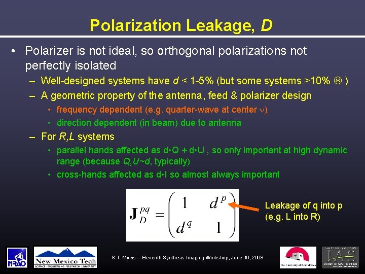 Polarization Leakage, D • Polarizer is not ideal, so orthogonal polarizations not perfectly isolated