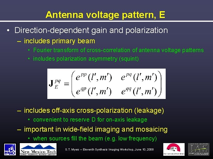 Antenna voltage pattern, E • Direction-dependent gain and polarization – includes primary beam •