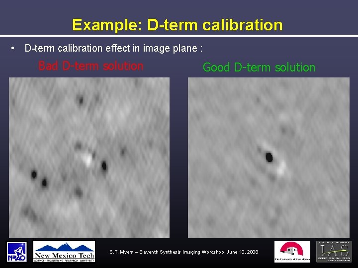 Example: D-term calibration • D-term calibration effect in image plane : Bad D-term solution