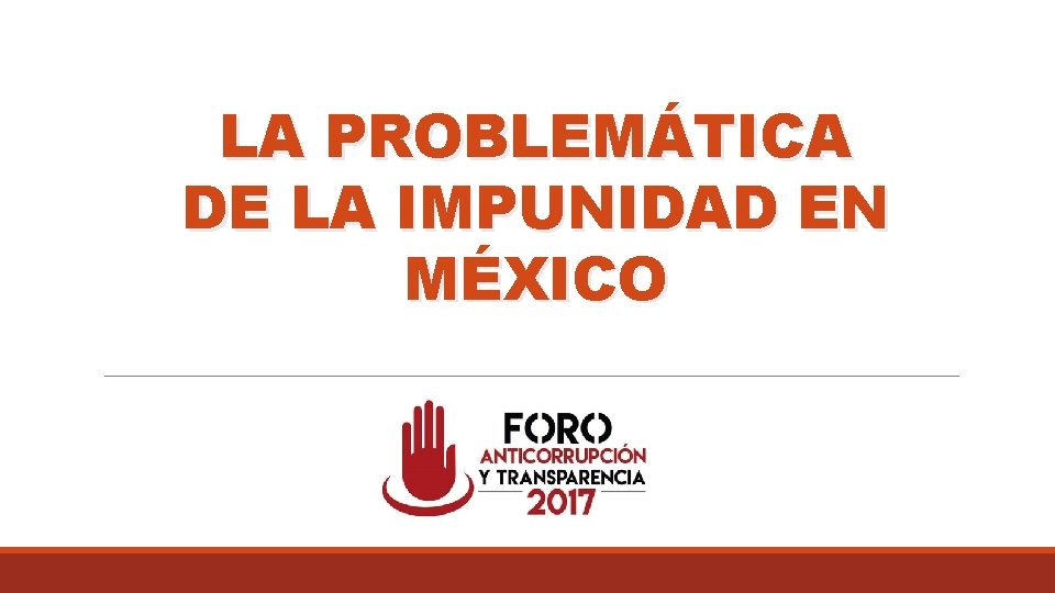 LA PROBLEMÁTICA DE LA IMPUNIDAD EN MÉXICO 