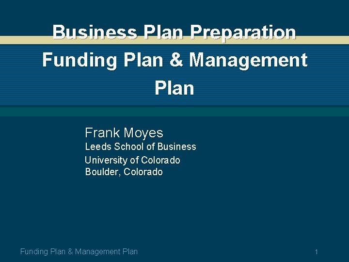 Business Plan Preparation Funding Plan & Management Plan Frank Moyes Leeds School of Business