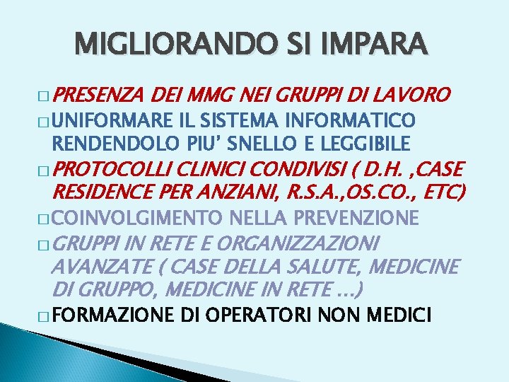 MIGLIORANDO SI IMPARA � PRESENZA DEI MMG NEI GRUPPI DI LAVORO � UNIFORMARE IL