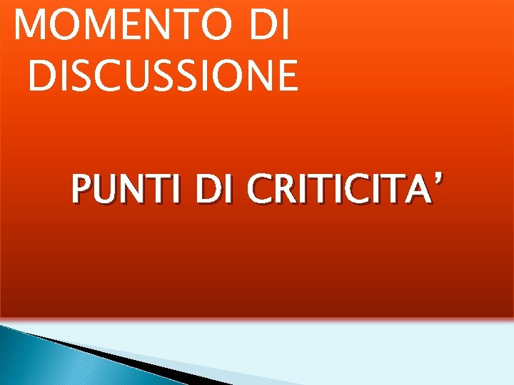 MOMENTO DI DISCUSSIONE PUNTI DI CRITICITA’ 