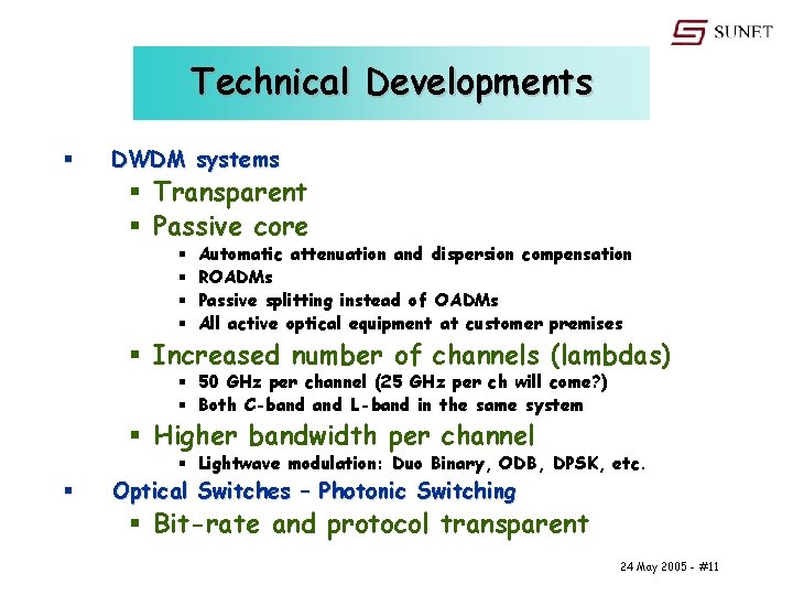 Technical Developments § DWDM systems § Transparent § Passive core § § Automatic attenuation