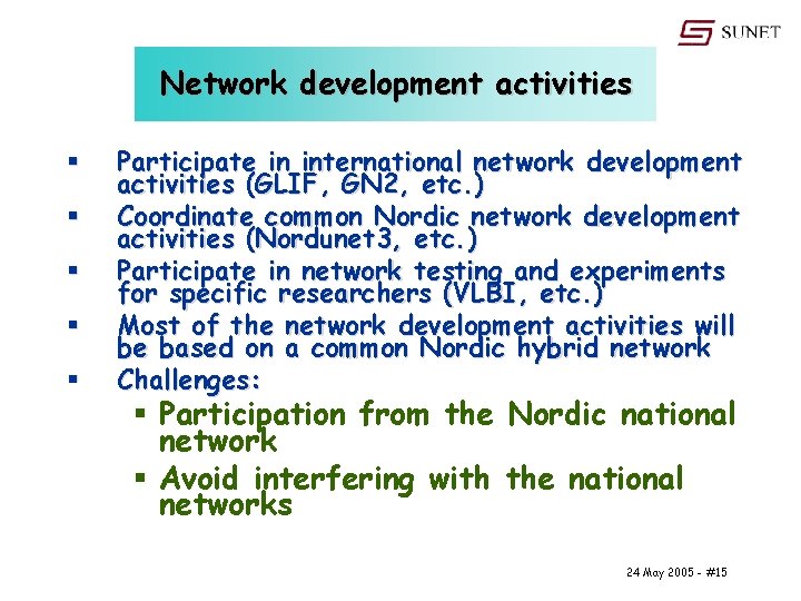 Network development activities § § § Participate in international network development activities (GLIF, GN