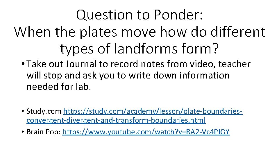 Question to Ponder: When the plates move how do different types of landforms form?