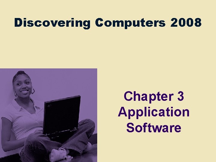 Discovering Computers 2008 Chapter 3 Application Software 
