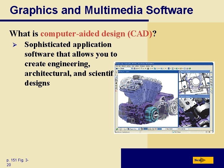 Graphics and Multimedia Software What is computer-aided design (CAD)? Ø Sophisticated application software that