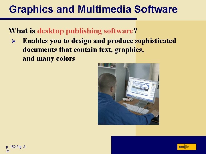 Graphics and Multimedia Software What is desktop publishing software? Ø Enables you to design