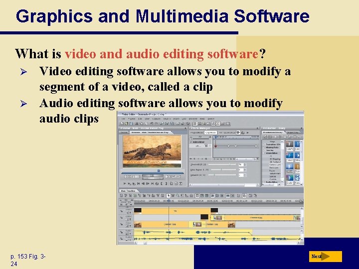 Graphics and Multimedia Software What is video and audio editing software? Ø Ø Video