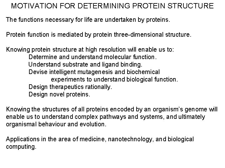 MOTIVATION FOR DETERMINING PROTEIN STRUCTURE The functions necessary for life are undertaken by proteins.