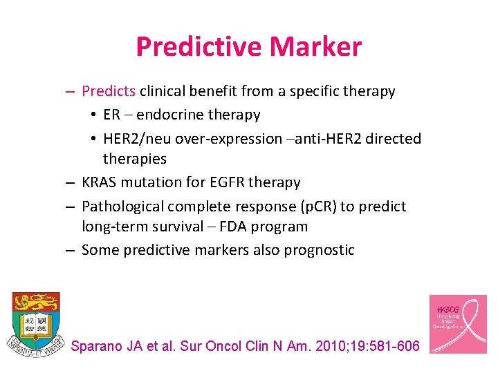 Predictive Marker – Predicts clinical benefit from a specific therapy • ER – endocrine