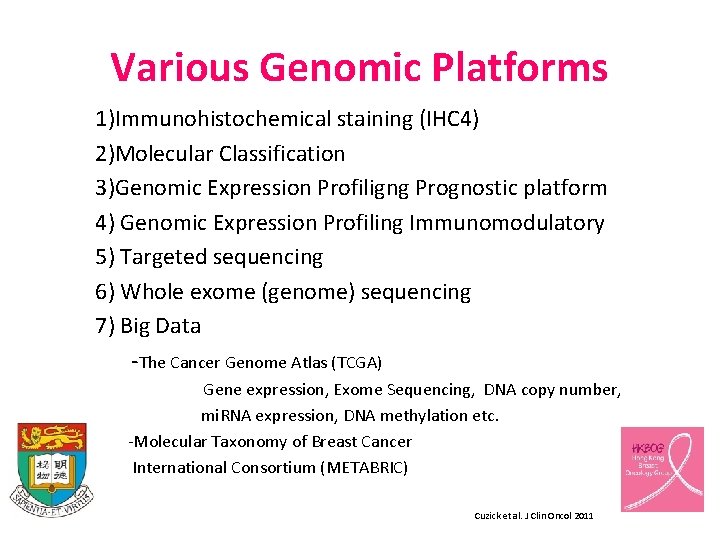 Various Genomic Platforms 1)Immunohistochemical staining (IHC 4) 2)Molecular Classification 3)Genomic Expression Profiligng Prognostic platform