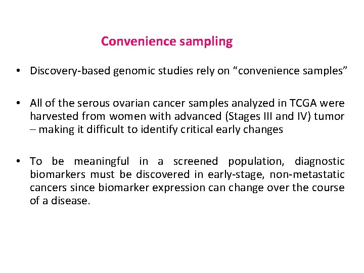 Convenience sampling • Discovery-based genomic studies rely on “convenience samples” • All of the