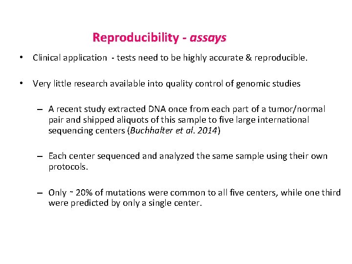 Reproducibility - assays • Clinical application - tests need to be highly accurate &