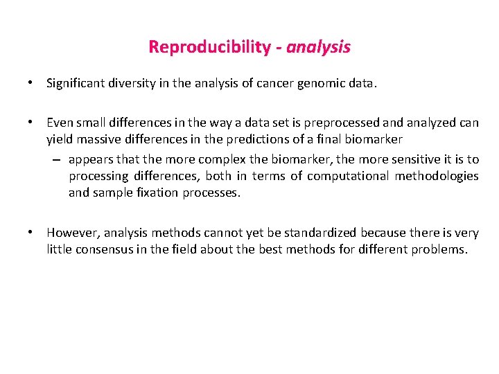 Reproducibility - analysis • Significant diversity in the analysis of cancer genomic data. •