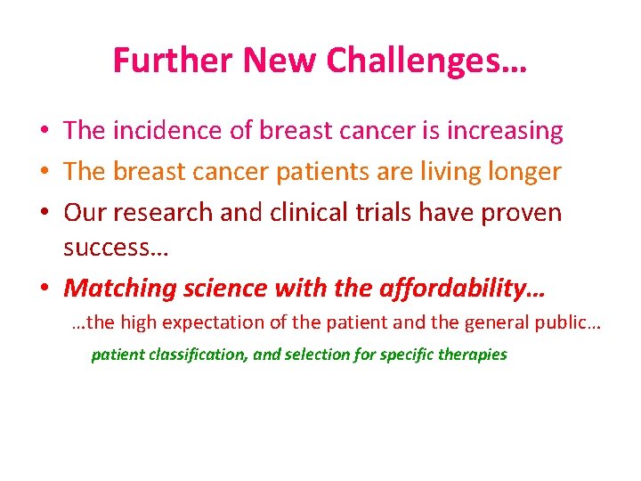 Further New Challenges… • The incidence of breast cancer is increasing • The breast