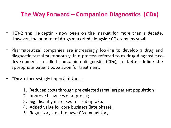 The Way Forward – Companion Diagnostics (CDx) • HER-2 and Herceptin - now been