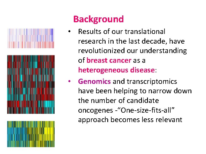 Background • Results of our translational research in the last decade, have revolutionized our