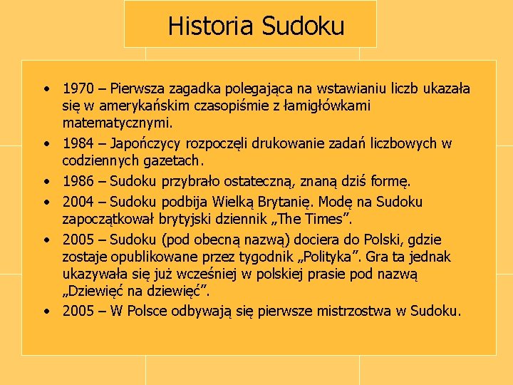 Historia Sudoku • 1970 – Pierwsza zagadka polegająca na wstawianiu liczb ukazała się w