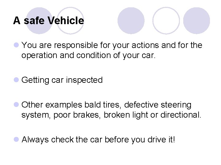 A safe Vehicle l You are responsible for your actions and for the operation